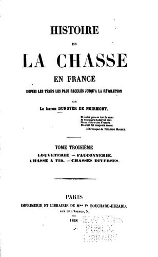 Histoire de la chasse en France depuis les temps les plus reculés jusqu'á la révolution