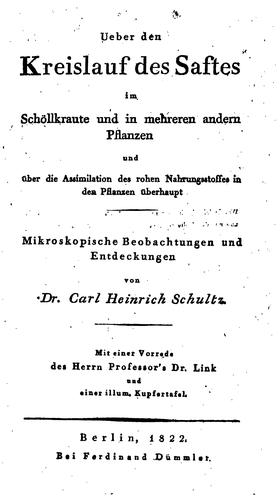 Ueber den Kreislauf des Saftes im Schöllkraute und in mehreren andern Pflanzen: Und über dies ...