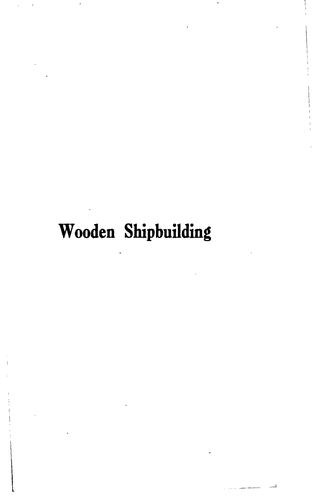 Wooden Shipbuilding: A Comprehensive Manual for Wooden Shipbuilders to which ...