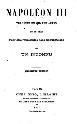 Napoléon III: tragédie en quatre actes et en vers pour être représentée dans cinquante ans