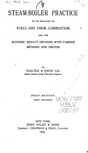 Steam-boiler Practice, in Its Relation to Fuels and Their Combustion and the Economic Results ...