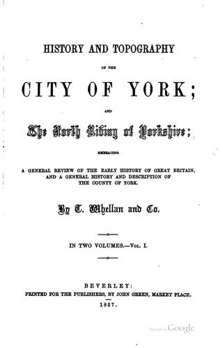 History and topography of the city of York; and the North riding of Yorkshire