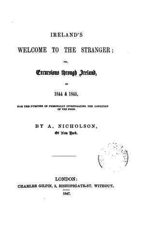 Ireland's welcome to the stranger: or, Excursions through Ireland, in 1844 & 1845, for the ...