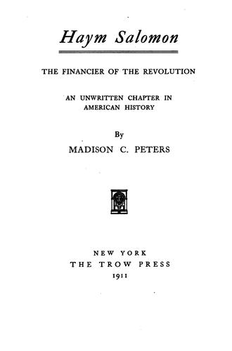 Haym Salomon: The Financier of the Revolution : an Unwritten Chapter in American History