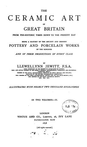 The ceramic art of Great Britain, from pre-historic times
