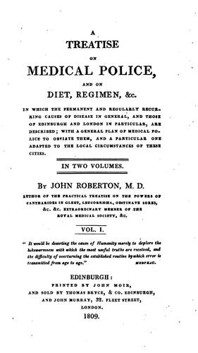 A Treatise on Medical Police, and on Diet, Regimen, &c: In which the Permanent and Regularly ...