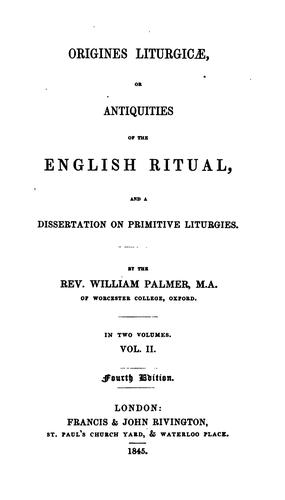 Origines Liturgicæ: Or, Antiquities of the English Ritual : and a Dissertation on Primitive ...
