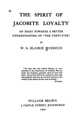 The Spirit of Jacobite Loyalty: An Essay Toward a Better Understanding of "The Forty Five"