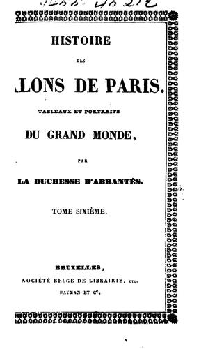 Histoire des salons de Paris: tableaux et portraits du grand monde, sous Louis XVI, le ...