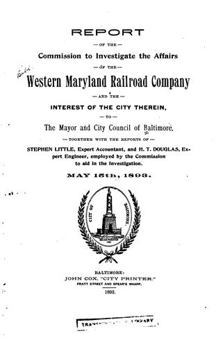 Report of the Commission to Investigate the Affairs of the Western Maryland Railroad Company and ...