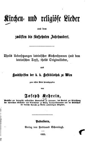 Kirchen- und religiöse Lieder aus dem zwölften bis fünfzehnten Jahrhundert: Theils ...
