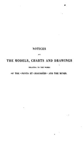 Notices on the Models, Charts and Drawings Relating to the Works of the "Ponts Et Chaussées" and ...
