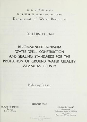 Recommended minimum water well construction and sealing standards for the protection of ground water quality, Alameda County.