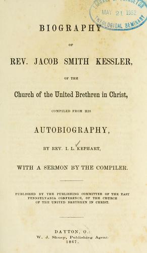 Biography of Rev. Jacob Smith Kessler, of the Church of the United brethren in Christ