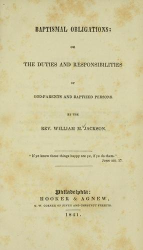 Baptismal obligations, or, The duties and responsibilities of God-parents and baptized persons.