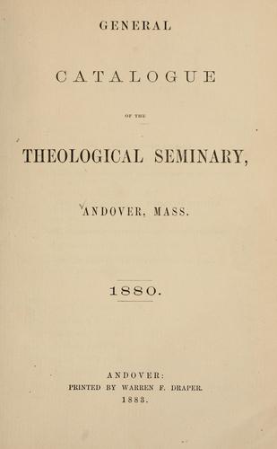 General catalogue of the Theological Seminary, Andover, Mass.