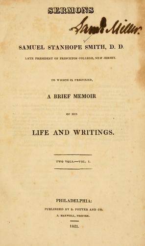 Sermons of Samuel Stanhope Smith ... to which is prefixed, a brief memoir of his life and writings.