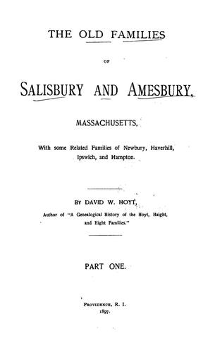 The old families of Salisbury and Amesbury, Massachusetts
