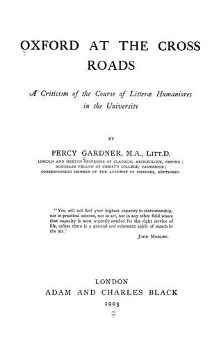 Oxford at the Cross Roads: A Criticism of the Course of Litterae Humaniores in the University