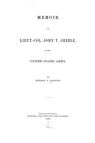 Memoir of Lieut.-Col. John T. Greble, of the United States Army.