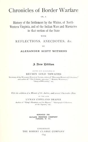 Chronicles of border warfare, or, A history of the settlement by the whites, of north-western Virginia, and of the Indian wars and massacres in that section of the state