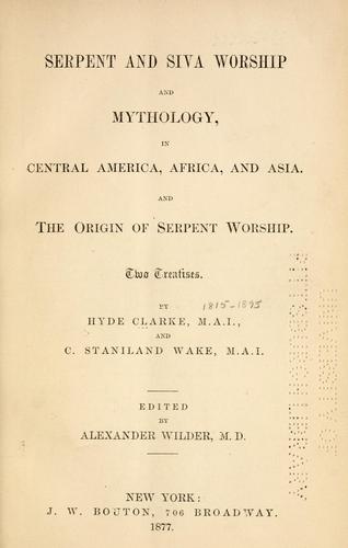 Serpent and Siva worship and mythology, in Central America, Africa, and Asia.