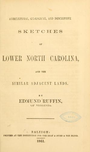 Agricultural, geological, and descriptive sketches of lower North Carolina, and the similar adjacent lands