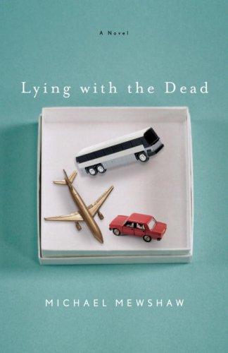 Explore truth and deception in Michael Mewshaw's 'Lying with the Dead', a gripping psychological thriller that delves into human complexity.