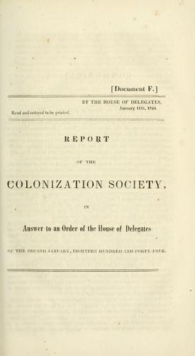 Report of the Colonization Society, in answer to an order of the House of Delegates of the second January, eighteen hundred and forty-four.