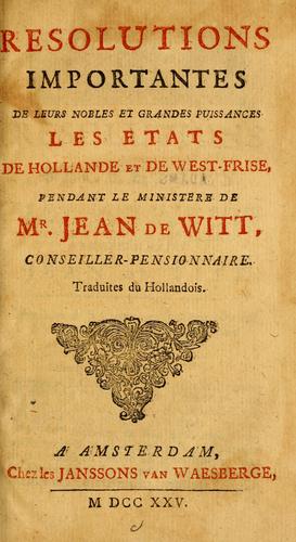 Resolutions importantes de leurs nobles et grandes puissances les etats de Hollande et de West-Frise