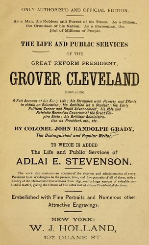 The life and public service of the great reform president, Grover Cleveland ...