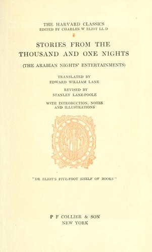 Stories from the Thousand and one nights (the Arabian nights' entertainments)  Translated by Edward William Lane, rev. by Stanley Lane-Poole, with introd., notes and illus.