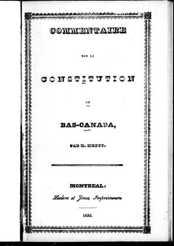 Commentaire ou observations sur l'acte de la 31e année du règne de George III, chap. 31, communément appelé Acte constitutionnel du Haut et du Bas-Canada