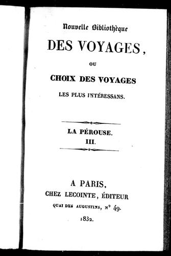 Voyage de La Pérouse autour du monde, pendant les annéss 1785, 1786, 1787 et 1788