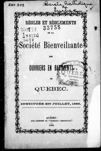 Règles et règlements de la Société bienveillante des ouvriers en bâ timents de Québec