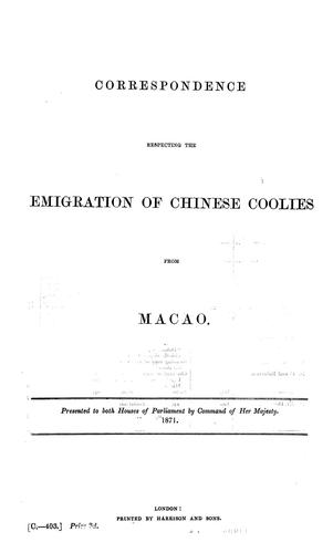 Correspondence respecting the emigration of Chinese coolies from Macao