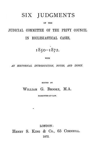 Six judgments of the Judicial Committee of the Privy Council in ecclesiastical cases, 1850-1872