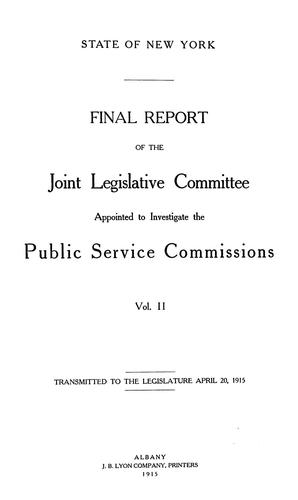 Final report of the Joint legislative committee appointed to investigate the public service commissions [with hearings, Jan. 30-Mar. 20,1915, and exhibits]