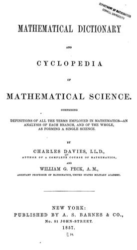 Mathematical dictionary and cyclopedia of mathematical science, comprising definitions of all the terms employed in mathematics--an analysis of each branch, and of the whole, as forming a single science