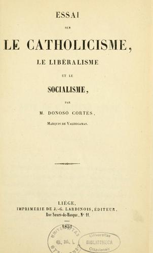 Essai sur le catholicisme, le libéralisme et le socialisme