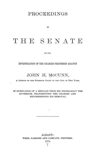 Proceedings in the Senate on the investigation of the charges preferred against John H. McCunn