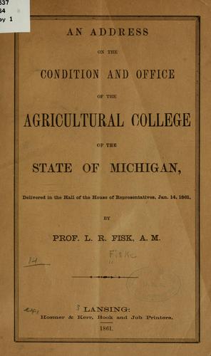 An address on the condition and office of the Agricultural college of the state of Michigan