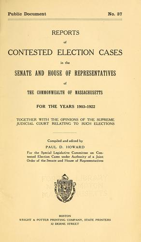 Reports of contested election cases in the Senate and House of Representatives of the Commonwealth of Massachusetts for the years 1903-1922