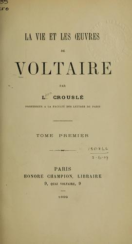 La vie et les oeuvres de Voltaire.