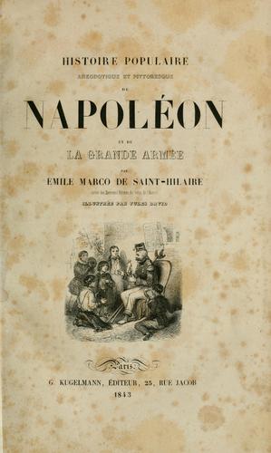Histoire populaire anecdotique et pittoresque de Napoléon et de la Grande Armé