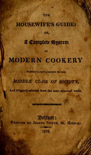 The housewife's guide, or, A complete system of modern cookery