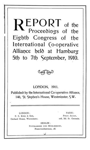 Report of the proceedings of the eighth congress of the International co-operative alliance held at Hamburg, 5th to 7th September, 1910