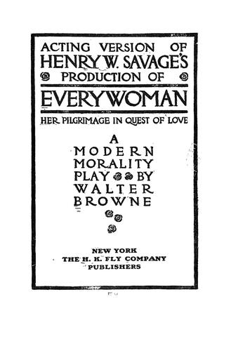 Acting version of Henry  W. Savage's production of Everywoman