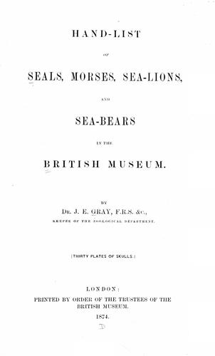 Hand-list of seals, morses, sea-lions, and sea-bears in the British museum