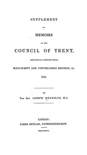 Supplement to Memoirs of the Council of Trent, principally derived from manuscript and unpublished records, &c. 1834